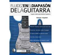 Fluidez en el diapasón de la guitarra: Edición en español: 2 (técnica de guitarra)