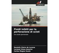 Fluidi inibiti per la perforazione di scisti: Uno studio sperimentale