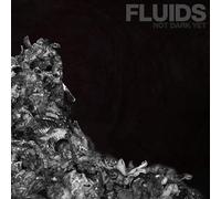Fluids - Not Dark Yet