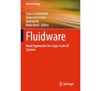 Fluidware: Novel Approaches for Large-Scale IoT Systems (Internet of Things)