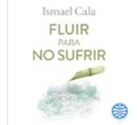 Fluir Para No Sufrir (audiolibro)