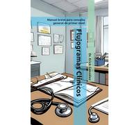 Flujogramas Clínicos: Manual breve para consulta general de primer nivel
