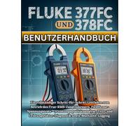 Fluke 377FC und 378FC Benutzerhandbuch: Ein vollständiger Schritt-für-Schritt-Leitfaden zum Betrieb des True-RMS-Zangenmessers, ... sowie Bluetooth-Logging