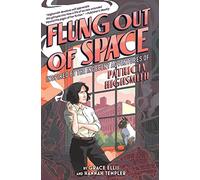 Flung Out of Space: Inspired by the Indecent Adventures of Patricia Highsmith