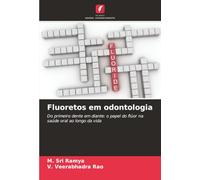Fluoretos em odontologia: Do primeiro dente em diante: o papel do flúor na saúde oral ao longo da vida