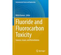 Fluoride and Fluorocarbon Toxicity: Sources, Issues, and Remediation (Environmental Science and Engineering)