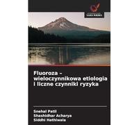 Fluoroza - wieloczynnikowa etiologia i liczne czynniki ryzyka