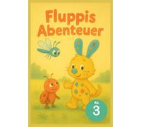 Fluppis Abenteuer: Fluppi, das Staunetier - eine Reise voller Wunder, Freundschaft und kleiner Geräusche