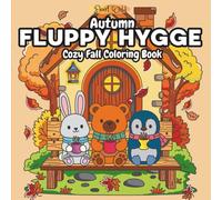 Fluppy Hygge: Cute fluffy and Cozy Fall Coloring Book for Adults & Teens Featuring Adorable Animal buddies in Autumn Scenes for Relaxation
