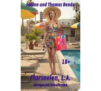 Flurseelen, L.A.: Erzählungen von den ungesehenen Gesichtern Hollywoods - von Menschen, die ihr Schicksal meistern oder daran zerbrechen.