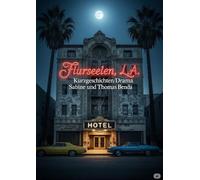 Flurseelen, L.A.: Mitreißende Kurzgeschichten über Menschen, die im Schatten des Rampenlichts der Traumfabrik Los Angeles'.