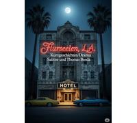 Flurseelen, L.A.: Mitreißende Kurzgeschichten über Menschen, die im Schatten des Rampenlichts der Traumfabrik Los Angeles'.