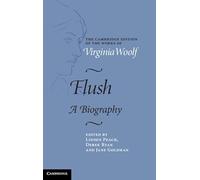 Flush: A Biography (The Cambridge Edition of the Works of Virginia Woolf)