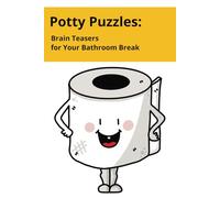 Flush Away Boredom: The Hilarious Toilet Time Puzzle Book for Serious Bathroom Brains!