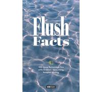 FLUSH FACTS. Das Klobuch. Witziges Geschenk für alle Klugscheißer! 100 kleine Kuriositäten & Schätzfragen fürs stille Örtchen - kurz, kurios, komplett unnötig.