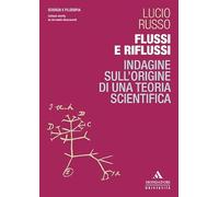 Flussi e riflussi. Indagine sull'origine di una teoria scientifica (Scienza e filosofia)