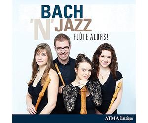 Flute Alors! - Bach'N Jazz / Flûte Alors !