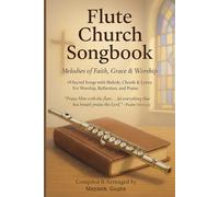 Flute Church Songbook: 10 Beloved Hymns with Melody, Lyrics, and Chords for Worship & Devotion: 1 (Flute Songbook)