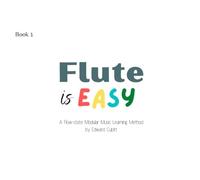 Flute is Easy: Learn to Play the Flute with Flow State (Music is Easy : Instrument Modules)