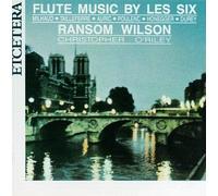 Flute Music by Les Six - Milhaud / Tailleferre / Auric / Poulenc / Honegger / Durey by Ransom Wilson - flute, Christopher O'Riley - piano (2004-03-22)