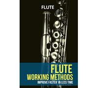 Flute working methods: flute method - improve faster in less time (Learn Music Very Fast)