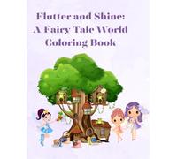 Flutter and Shine: A Fairy Tale World Coloring Book