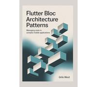 FLUTTER BLOC Architecture Patterns: Managing State in Complex Mobile Applications