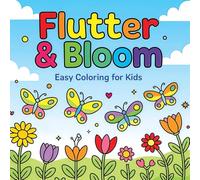 Flutter & Bloom: Easy Coloring Book For Kids