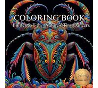 Flutter & Flow: Nature's Tiny Dancers: Coloring Book for adults (50 Unique Intricate Images Coloring Book)