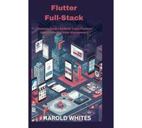 Flutter Full-Stack: Complete Guide | Build 50 Cross-Platform Apps | Including State Management