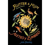 Flutter & Hum / Aleteo Y Zumbido: Animal Poems / Poemas de Animales