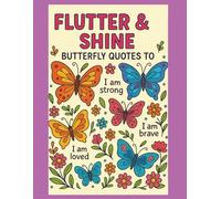 Flutter & Shine: Butterfly Quotes to Color: Colorful Wings and Cheerful Things for Kids