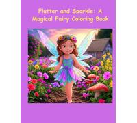 Flutter & Sparkle: A Magical Fairy Coloring Book