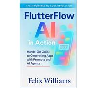 FlutterFlow AI In Action: Hands-On Guide to Generating Apps with Prompts and AI Agents