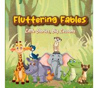 Fluttering Fables - Little Stories, Big Lessons: Colorful Fables & Fun Illustrations for Kids