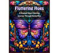 Fluttering Hues: A Stained Glass Coloring Journey Through Butterflies (Stained Glass Journey Series)