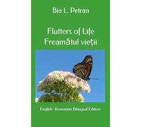 Flutters of Life / Freamătul vieții: English-Romanian Bilingual Edition