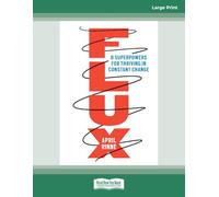 Flux: 8 Superpowers for Thriving in Constant Change (Large Print Format)