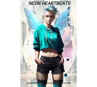 Flux: A Cyberpunk Romance for Men (Neon Heartbeats)