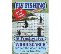 Fly and Freshwater Fishing Word Search Puzzle Book: Word Searches with Easy-to-Read Print about Fly Fishing | 6x9 inches | 55 puzzles (Fishing - Salt, Fresh and Fly)