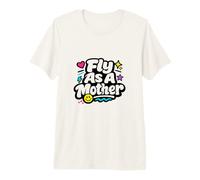 Fly As A Mother Funny Diciendo Mamá Día de la Madre Camiseta Premium