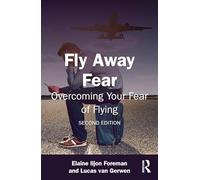 Fly Away Fear: Overcoming Your Fear of Flying (The Self-Help Series)