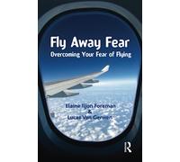 Fly Away Fear: Overcoming your Fear of Flying (The Self-Help Series)