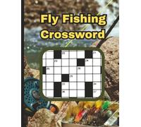 Fly Fishing Crossword for Adults and Seniors ( 8.5 x 11 ): Medium to Hard Puzzles for Anglers I Over 50 puzzles I Over 500 Words I 105 Pages