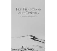 Fly Fishing in the 21st Century