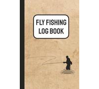 Fly Fishing Log Book: Track Hatches, Flies, Water & Weather for Smarter Days on the River | 6x9 Inches, 120 Pages | Matte Cover