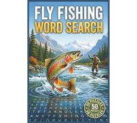 Fly Fishing Word Search: 50 Relaxing Themed Puzzles for Anglers and Adults - Gear, Fly Tying, Hatches, Rivers and More - Thoughtful Fishing Gift for Men, Dad, Grandpa and Outdoor Lovers