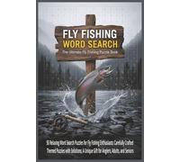 Fly Fishing Word Search: 50 Relaxing Word Search Puzzles for Fly Fishing Enthusiasts: Carefully Crafted Themed Puzzles with Solutions; A Unique Gift for Anglers, Adults, and Seniors