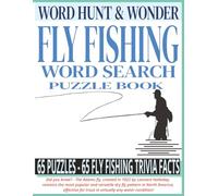 Fly Fishing Word Search Puzzle Book: 65 Large Print Puzzles for Adults with Trivia: Perfect Gift for Anglers, Fly Tyers & Outdoorsmen - Fascinating ... Trout & River Life (WORD HUNT AND WONDER)