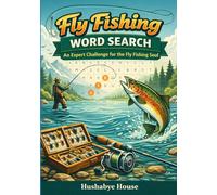 Fly Fishing Word Search: The Complete Enthusiast's Puzzle Book: 51 Themed Puzzles on Flies, Casting, Entomology, Classic Rivers, Salmon, Trout & the ... (Fishing & Fly Fishing Word Search Series)